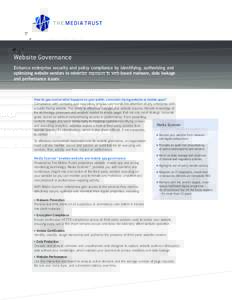 Website Governance Enhance enterprise security and policy compliance by identifying, authorizing and optimizing website vendors to minimize exposure to web-based malware, data leakage and performance issues  How do you c