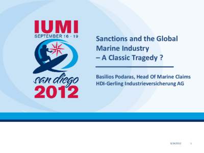 Sanctions and the Global Marine Industry – A Classic Tragedy ? Basilios Podaras, Head Of Marine Claims HDI-Gerling Industrieversicherung AG