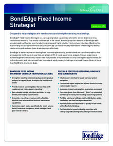 BondEdge Fixed Income Strategist MORE INFO  Designed to help strategists win new business and strengthen existing relationships.