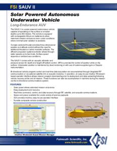 FSI SAUV II Solar Powered Autonomous Underwater Vehicle Long-Endurance AUV The SAUV II is a solar-powered autonomous vehicle capable of operating on the surface or at water