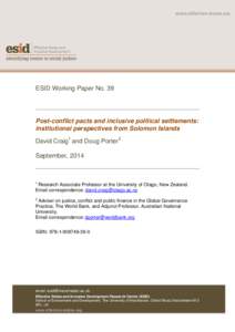 ESID Working Paper No. 39  Post-conflict pacts and inclusive political settlements: institutional perspectives from Solomon Islands David Craig1 and Doug Porter2 September, 2014