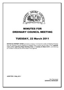 MINUTES FOR ORDINARY COUNCIL MEETING TUESDAY, 22 March 2011 NOTICE IS HEREBY GIVEN pursuant to clause 7 of Council’s Code of Meeting Practice that the Ordinary Council Meeting of Walgett Shire Council will be held in t