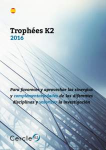 Trophées K2 2016 Para favorecer y aprovechar las sinergias y complementariedades de las diferentes disciplinas y valorizar la investigación