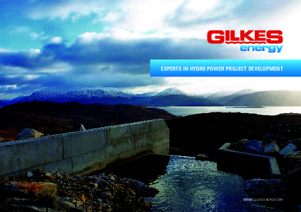 EXPERTS IN HYDRO POWER PROJECT DEVELOPMENT  WWW.GILKESENERGY.COM INTRODUCING GILKES ENERGY Gilkes Energy Ltd (GEL) specialises in the development of hydro power projects, especially joint ventures with