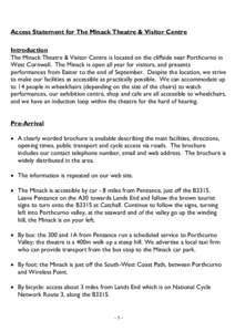 Access Statement for The Minack Theatre & Visitor Centre Introduction The Minack Theatre & Visitor Centre is located on the cliffside near Porthcurno in West Cornwall. The Minack is open all year for visitors, and presen