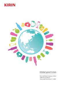 Global good times Kirin Holdings Company, Limited 2009 Annual Report Year ended December 31, 2009  Company Profile