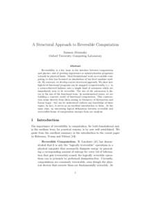 A Structural Approach to Reversible Computation Samson Abramsky Oxford University Computing Laboratory Abstract Reversibility is a key issue in the interface between computation