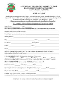 SANTA MARIA VALLEY STRAWBERRY FESTIVAL 2014 FOOD CONCESSION APPLICATION SANTA MARIA FAIRPARK APRIL 25-27, 2014 Application does not guarantee rental space. ALL applicants must submit an application with a $[removed]deposit