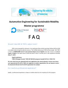Automotive Engineering for Sustainable Mobility Master programme FAQ Should I take GRE & TOEFL subject tests? GRE is recommended for admission. Your application file could be examined without GRE but GRE