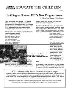 EDUCATE THE CHILDREN Fall 2002 Building on Success: ETC’s New Program Areas by Colleen Flynn Thapalia, ETC Co-Director These days we hear these questions a lot: How are