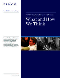 Your Global Investment Authority  PIMCO’s Time-Tested Investment Process: What and How We Think