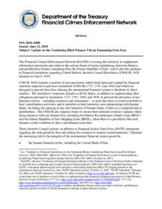 Advisory FIN-2010-A008 Issued: June 22, 2010 Subject: Update on the Continuing Illicit Finance Threat Emanating from Iran The Financial Crimes Enforcement Network (FinCEN) is issuing this advisory to supplement informati