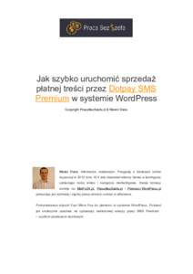 Jak szybko uruchomić sprzedaż płatnej treści przez Dotpay SMS Premium w systemie WordPress Copyright PracaBezSzefa.pl & Marek Duda  Marek Duda. Informatyk, matematyk. Przygodę z biznesem online