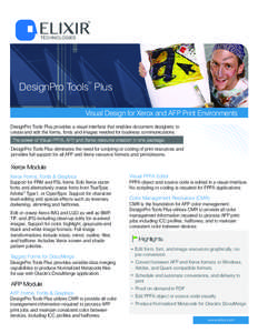 TM  DesignPro Tools Plus Visual Design for Xerox and AFP Print Environments DesignPro Tools Plus provides a visual interface that enables document designers to create and edit the forms, fonts and images needed for busin