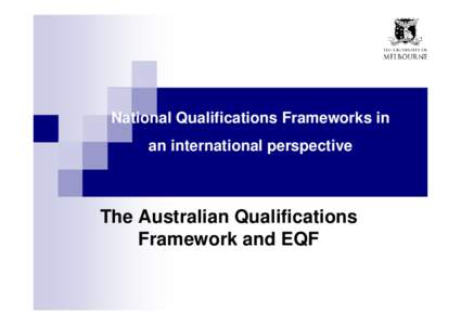 National Qualifications Frameworks in an international perspective The Australian Qualifications Framework and EQF