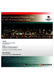 Present this invitation to enjoy  Liberty’s International Shoppers Pass for 10% off all purchases in store  LIBERTY