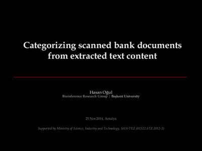 Categorizing scanned bank documents from extracted text content Hasan Oğul  Bioinference Research Group | Başkent University