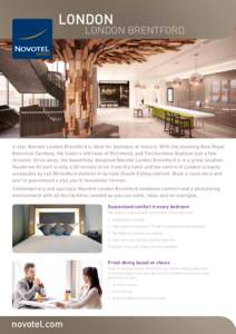 LONDON LONDON BRENTFORD  4-star Novotel London Brentford is ideal for business or leisure. With the stunning Kew Royal