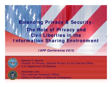 Privacy / Information Sharing Environment / Internet privacy / United States Intelligence Community / Personally identifiable information / Intelligence Reform and Terrorism Prevention Act / Civil Liberties Protection Officer / Information sharing / United States Department of Homeland Security / Government / Ethics / National security