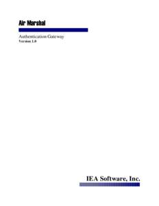 Air Marshal Authentication Gateway Version 1.0 IEA Software, Inc.