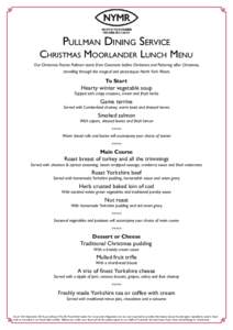 Pullman Dining Service  Christmas Moorlander Lunch Menu Our Christmas Festive Pullman starts from Grosmont before Christmas and Pickering after Christmas, travelling through the magical and picturesque North York Moors.