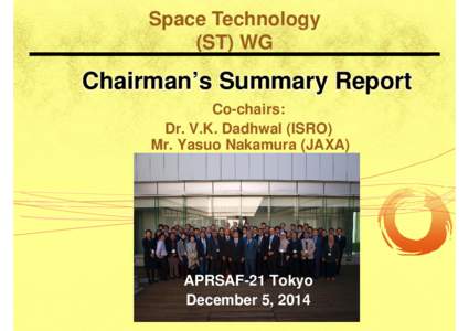 Space Technology (ST) WG Chairman’s Summary Report Co-chairs: Dr. V.K. Dadhwal (ISRO)