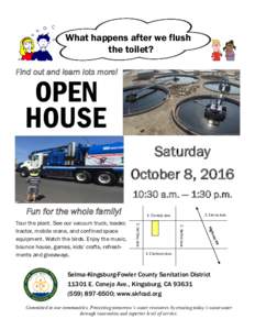What happens after we flush the toilet? Find out and learn lots more! OPEN HOUSE