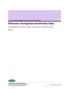 A Forrester Consulting Thought Leadership Paper Commissioned By SpotXchange  RTB Powers The Rapid Growth Of Online Video Private Marketplaces Help Premium Publishers Test The Waters On Programmatic Buying April 2013
