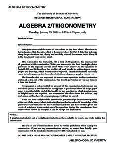 ALGEBRA 2/TRIGONOMETRY The University of the State of New York REGENTS HIGH SCHOOL EXAMINATION ALGEBRA 2/TRIGONOMETRY Tuesday, January 25, 2011 — 1:15 to 4:15 p.m., only