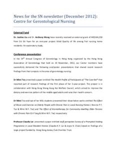 News for the SN newsletter (December 2012): Centre for Gerontological Nursing External Fund Dr. Justina Liu and Dr. Anthony Wong have recently received an external grant of HK$164,250 from Sik Sik Yuen for an one-year pr