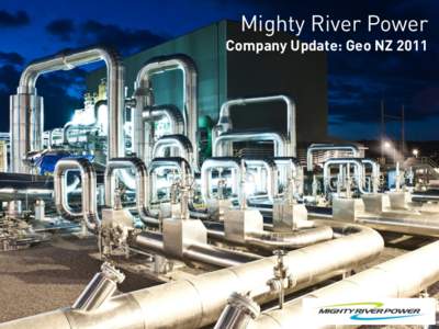 Mighty River Power  Company Update: Geo NZ 2011 Geothermal,