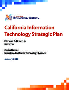 California Information Technology StrategicJanuary Plan 2012 Edmund G. Brown Jr. Governor