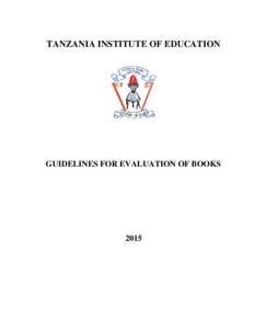 TANZANIA INSTITUTE OF EDUCATION  GUIDELINES FOR EVALUATION OF BOOKS 2015