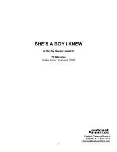 SHE’S A BOY I KNEW A film by Gwen Haworth 70 Minutes Video, Color, Canada, 2007  Contact: Vanessa Domico