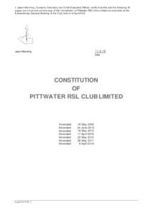 I, Jason Manning, Company Secretary and Chief Executive Officer, certify that this and the following 34 pages are a true and correct copy of the Constitution of Pittwater RSL Club Limited as amended at the Extraordinary 