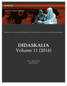 !  ! Didaskalia is an electronic journal dedicated to the study of all aspects of ancient Greek and Roman performance.!!