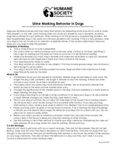 Urine Marking Behavior in Dogs Used with permission from Denver Dumb Friends League and Humane Society of the United States. Dogs are territorial animals and they mark their territory by depositing small amounts of urine