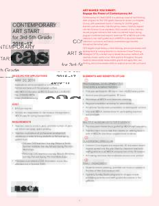ART MAKES YOU SMART: Engage the Power of Contemporary Art Contemporary Art Start (CAS) is a yearlong visual art and thinking skills program for 3rd-12th grade classrooms across Los Angeles County, with specialized tracks