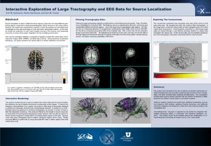 Interactive Exploration of Large Tractography and EEG Data for Source Localization Erik W. Anderson, David Hammond, and Don M. Tucker Abstract Source localization is used to determine which regions of the brain are respo