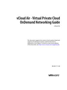 vCloud Air - Virtual Private Cloud OnDemand Networking Guide vCloud Air This document supports the version of each product listed and supports all subsequent versions until the document is