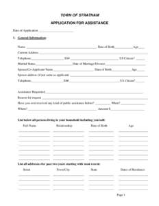 TOWN OF STRATHAM APPLICATION FOR ASSISTANCE Date of Application ______________________ 1. General Information: Name _____________________________________________ Date of Birth____________Age____ Current Address _________