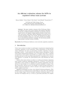An efficient evaluation scheme for KPIs in regulated urban train systems ´ Bruno Adeline1 , Pierre Dersin1 , Eric Fabre2 , Lo¨ıc H´elou¨et2 , Karim Kecir1,2 1