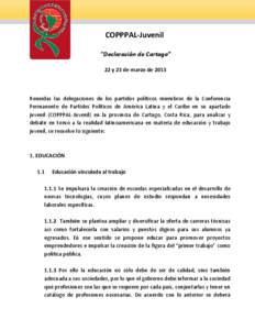COPPPAL-Juvenil “Declaración de Cartago” 22 y 23 de marzo de 2013 Reunidas las delegaciones de los partidos políticos miembros de la Conferencia Permanente de Partidos Políticos de América Latina y el Caribe en s