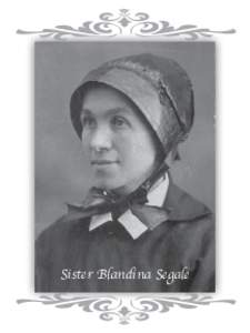 Sister Blandina Segale  Prayer for the Canonization of Sr. Blandina Let Us Pray O God, whose sweet name “Gesu” (Jesus)
