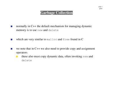 slide 1 gaius Garbage Collection  normally in C++ the default mechanism for managing dynamic