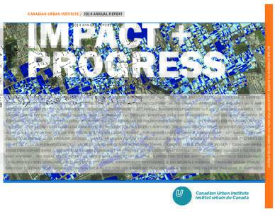 IMPACT + PROGRESS Canadian urban instituteannual report horizon utilities energy mapping / The nodal study: future of office development in the gtha / supporting the big shift with agefriendly development / phili