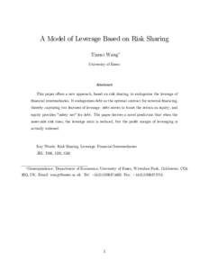 A Model of Leverage Based on Risk Sharing Tianxi Wang University of Essex Abstract This paper o¤ers a new approach, based on risk sharing, to endogenize the leverage of