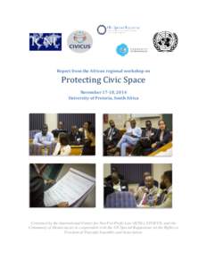 Report from the African regional workshop on  Protecting Civic Space November 17-18, 2014 University of Pretoria, South Africa