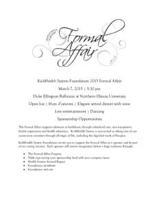 KishHealth System Foundation 2015 Formal Affair March 7, 2015 | 5:30 pm Duke Ellington Ballroom at Northern Illinois University Open bar | Hors d’oeuvres | Elegant served dinner with wine Live entertainment | Dancing S