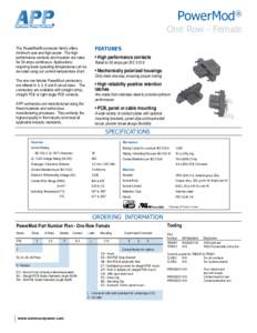 PowerMod®  One Row - Female The PowerMod® connector family offers minimum size and high power. The high performance contacts and insulator are rated